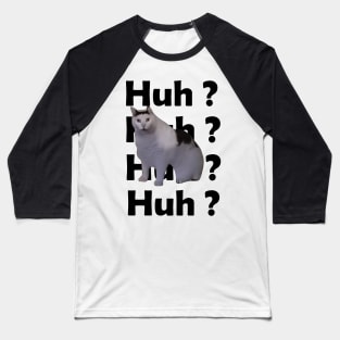 Huh Cat Meme Baseball T-Shirt